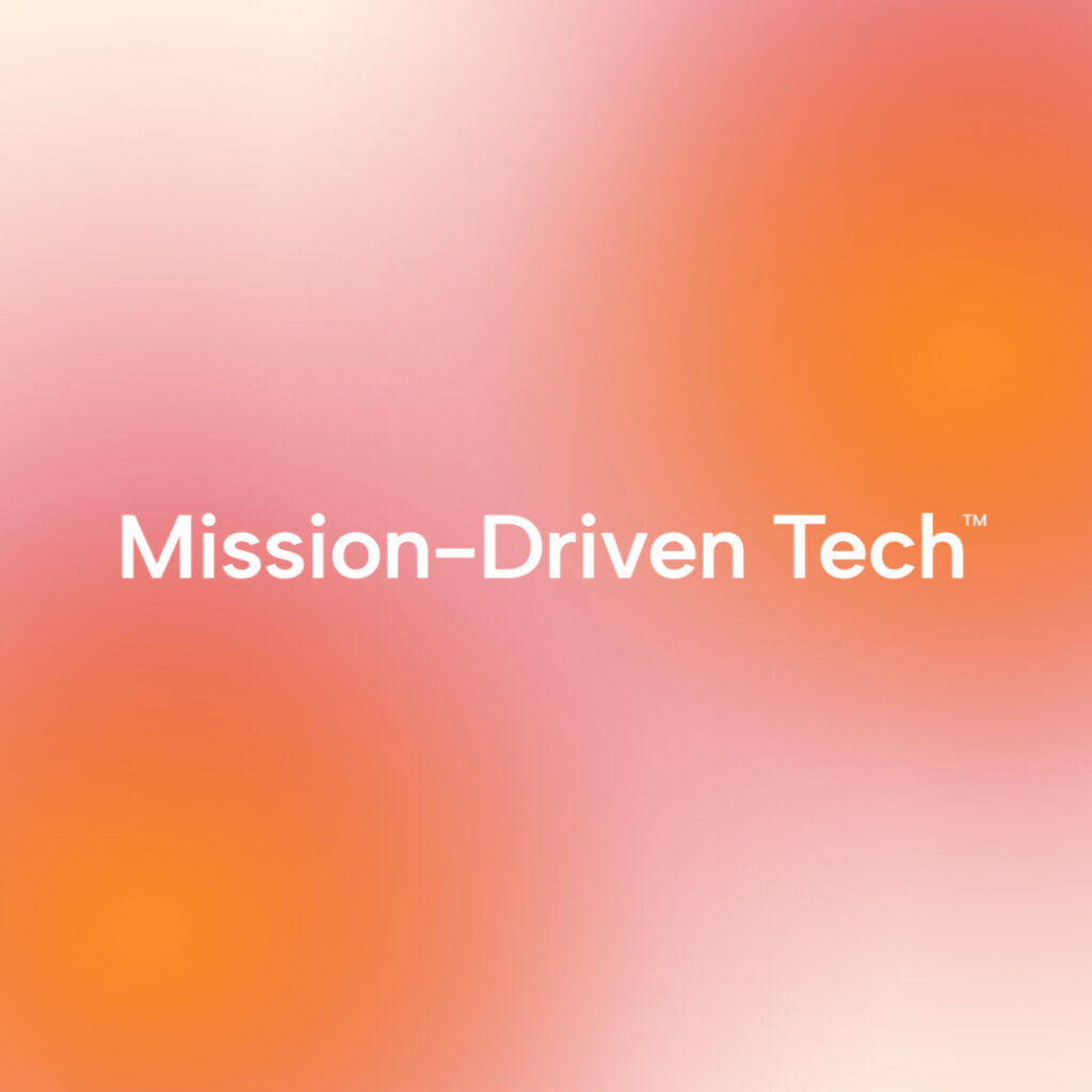 Mission driven tech